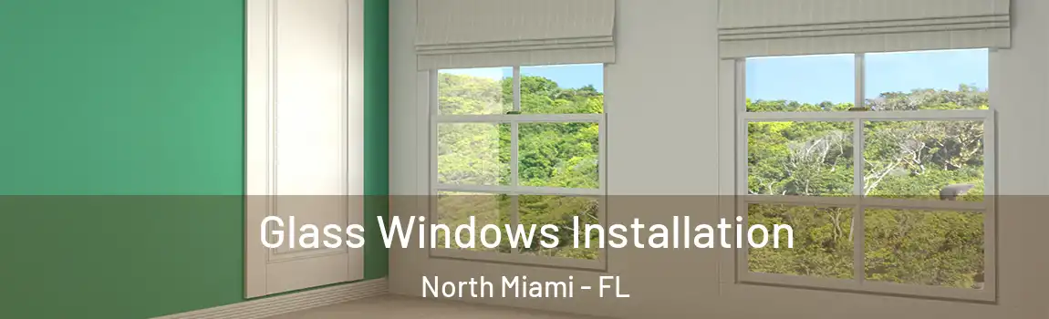  Glass Windows Installation North Miami - FL