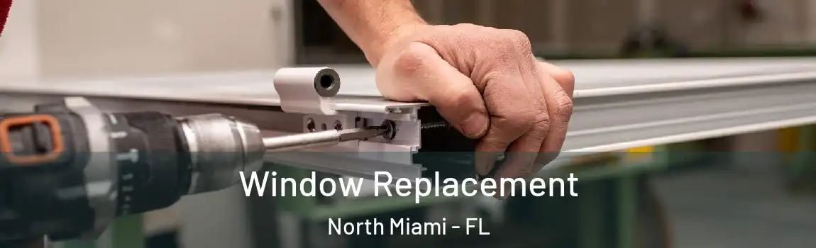  Window Replacement North Miami - FL